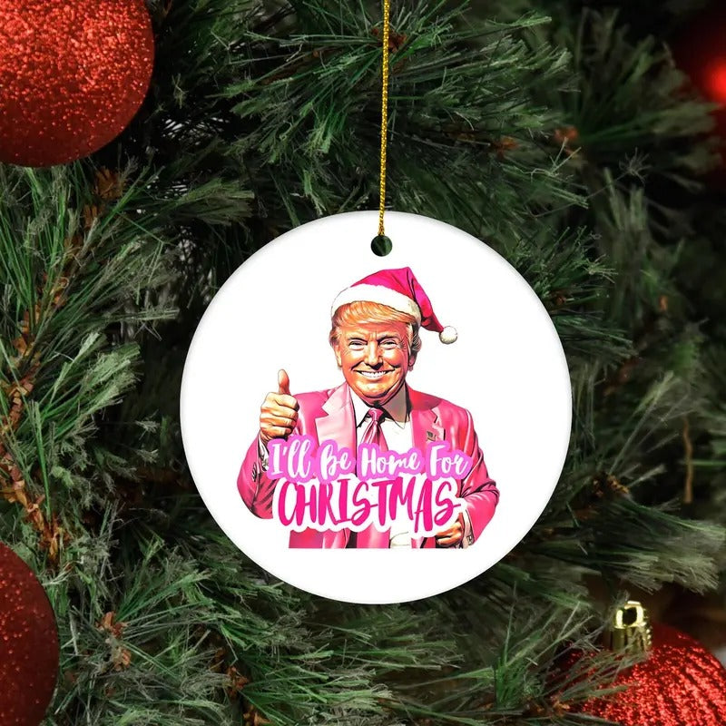 Pink Trump Home For Christmas Ornament, Ceramic Ornament, Trump Ornament, Gift for Trump Maga T-Shirts, Hoodie, Sweatshirt