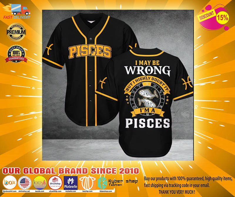 Pisces I may be wrong but I highly doubt it Baseball Jersey