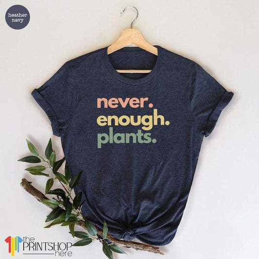 Plant Shirt, Plant Lover Gift, Plant Lover Shirt, Gardening Shirt, Plant T Shirt, Never Enough Plants Shirt, Gardening...