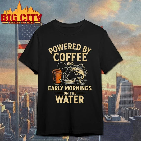 Powered by coffee and early mornings on the water shirt