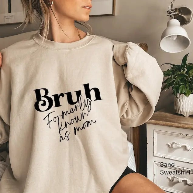 Premium  Bruh Formerly Known As Mom Sweatshirt, Sarcastic Teenager Mama Hoodie, Cool Trendy Tee, Mother's Day Gift...