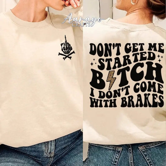 Premium  Don't Get Me Started Shirt, Funny Saying Shirt, Shirt For Woman, Sassy Shirt, Adult Humor Shirt, Sarcastic...