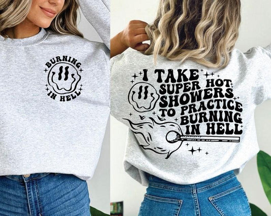 Premium  I Take Super Hot Showers To Practice Burning In Hell , Motivational , Adult Humor sweatshirt T-Shirts, Hoodie