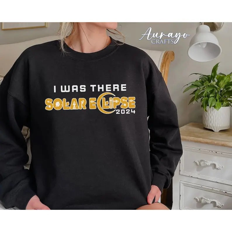 Premium  I Was There Solar Eclipse Sweatshirt, Total Solar Eclipse 2024 Shirt, Solar Eclipse Trendy Shirt, 2024 Solar...