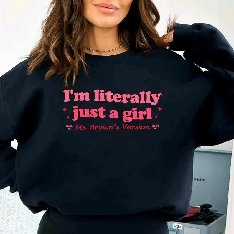 Premium  I'm Literally Just A Girl Sweatshirt, I'm Just a Girl Sweatshirt, Funny Shirt for Girl Power Shirt, Funny Gift...