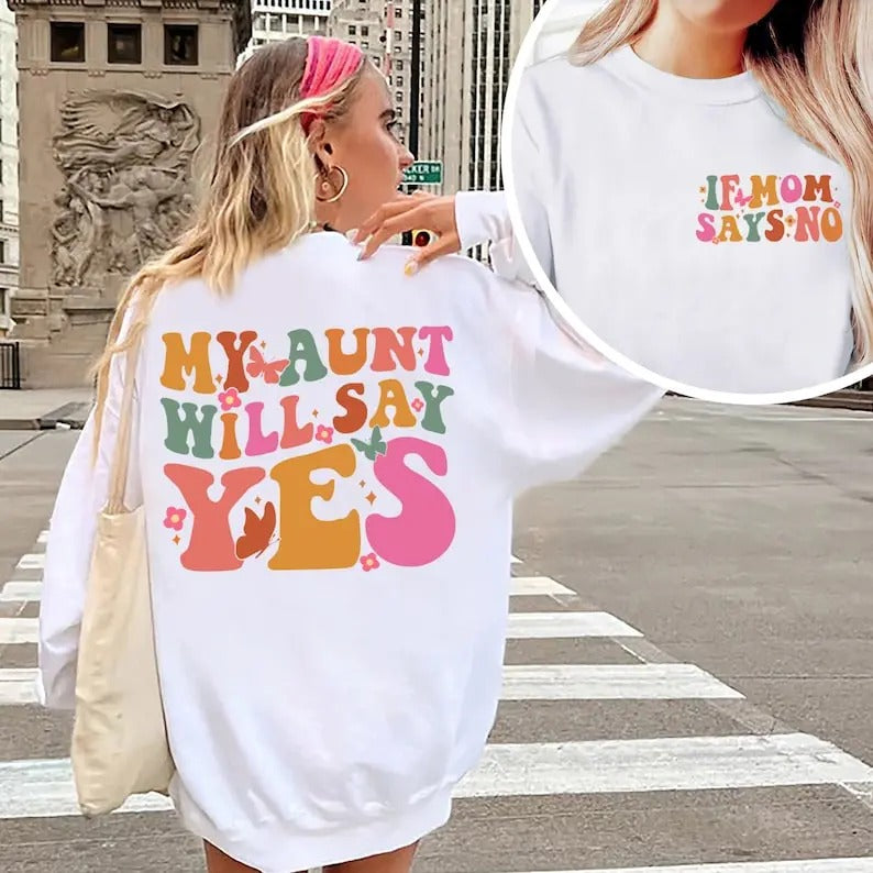 Premium  If Mom Says No My Aunt Will Say Yes Shirt, Aunt sweatshirt, Auntie Sweatshirt, Auntie Gifts, Mother's Day Gift,...