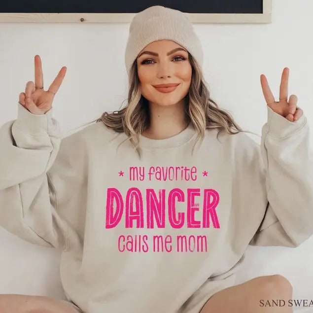 Premium  My Favorite Dancer Calls Me Mom Shirt, Dance Mom Sweatshirt, Dancing Mom Hoodie, Dance Recital Gift, Mom Gifts,...