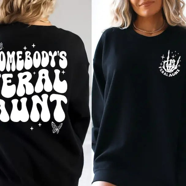 Premium  Somebody's Feral Aunt Sweatshirt, Cool Aunt Shirt, Feral Aunt Sweatshirt, Aunts Gift, Aunts Birthday Gift,...