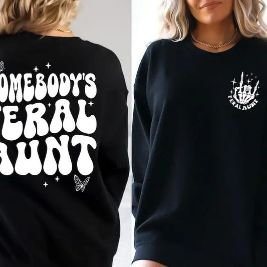 Premium  Somebody's Feral Aunt Sweatshirt, Cool Aunt Shirt, Feral Aunt Sweatshirt, Aunts Gift, Aunts Birthday Gift,...
