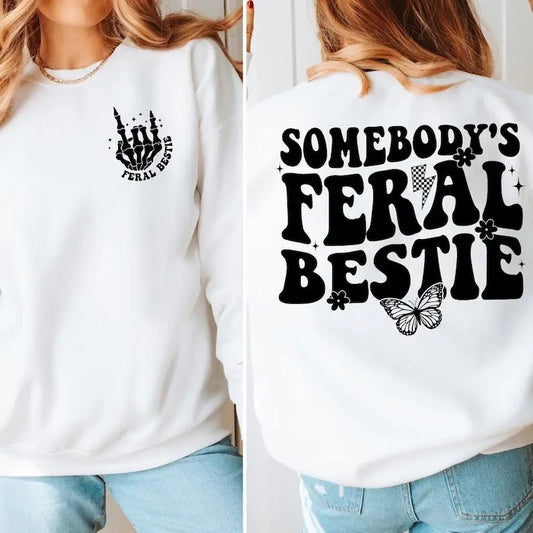 Premium  Somebody's Feral Bestie Sweatshirt, Feral Bestie Shirt, Best Friend Shirt, Bestie Sweatshirt, BFF Birthday Gifts...