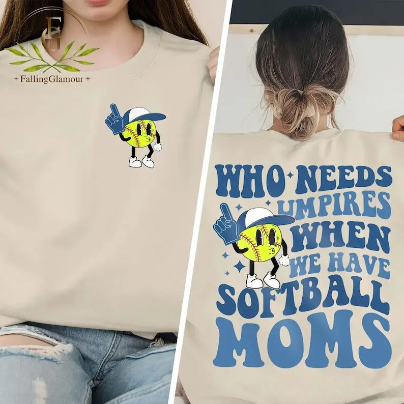 Premium  Who Needs Umpires When We Have Softball Mama Sweatshirt, Softball, Funny Softball Mama Shirt, Softball Mom...