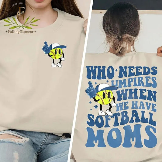 Premium  Who Needs Umpires When We Have Softball Mama Sweatshirt, Softball, Funny Softball Mama Shirt, Softball Mom...
