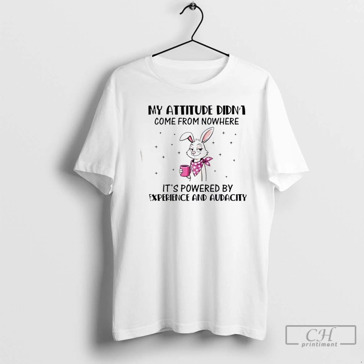Premium Bunny My Attitude Didnt Come From Nowhere Its Powered By Experience And Audacity T-Shirts, Hoodie, Sweatshirt