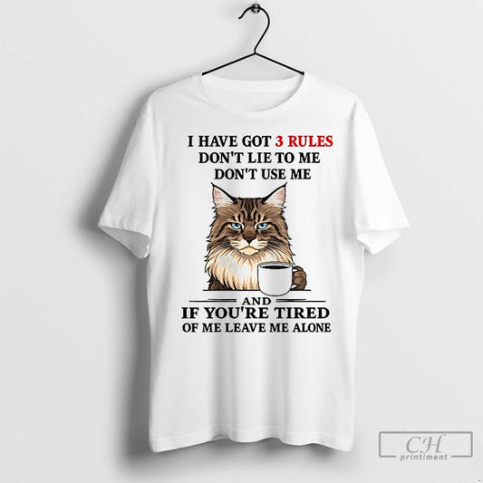 Premium Cat I Have Got 3 Rules Dont Lie To Me Dont Use Me And