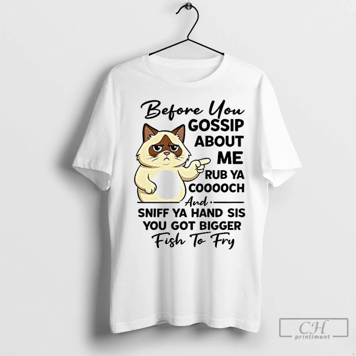 Premium Cat Before You Gossip About Me Rub Ya Cooooch And Sniff Ya Hand Sis