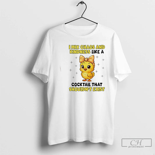 Premium Chicken I Mix Chaos And Kindness Like A Cocktail That Shouldnt Exist T Shirts Hoodie, Sweatshirt | WearSparks.com