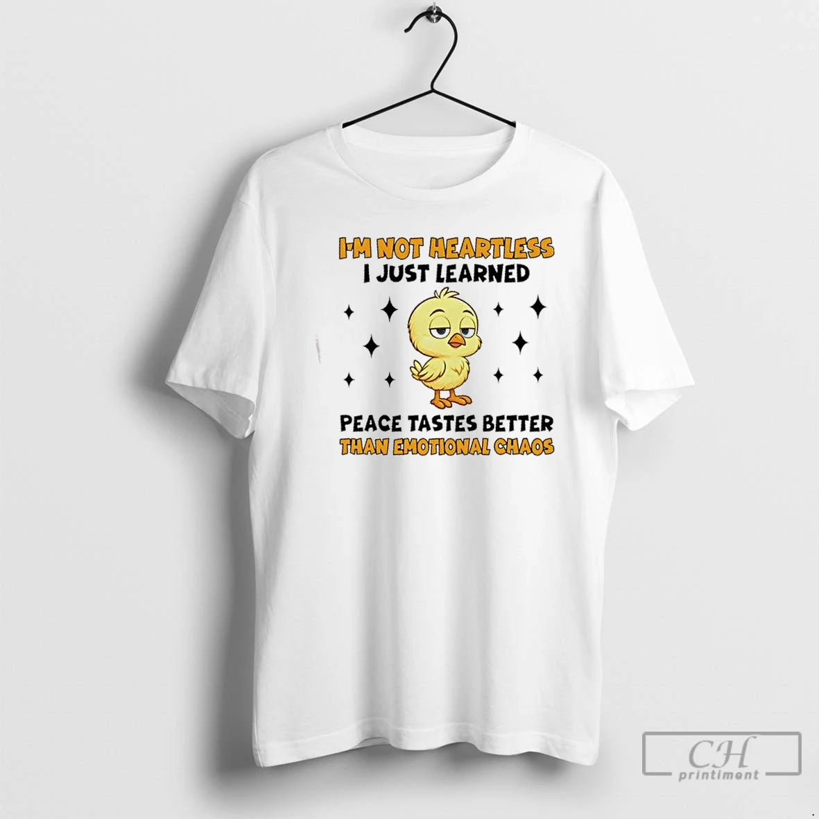 Premium Chicken Im Not Heartless I Just Learned Peace Tastes Better Than Emotional Chaos T-Shirts, Hoodie, Sweatshirt