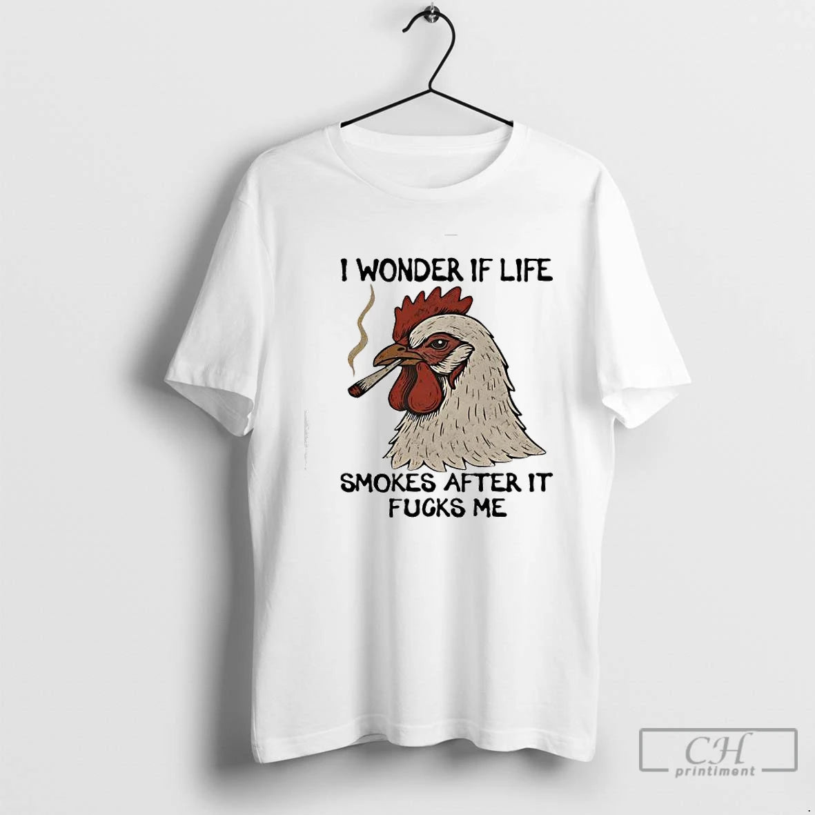 Premium Chicken I Wonder If Life Smokes After It Fucks Me T-Shirts, Hoodie, Sweatshirt | WearSparks.com