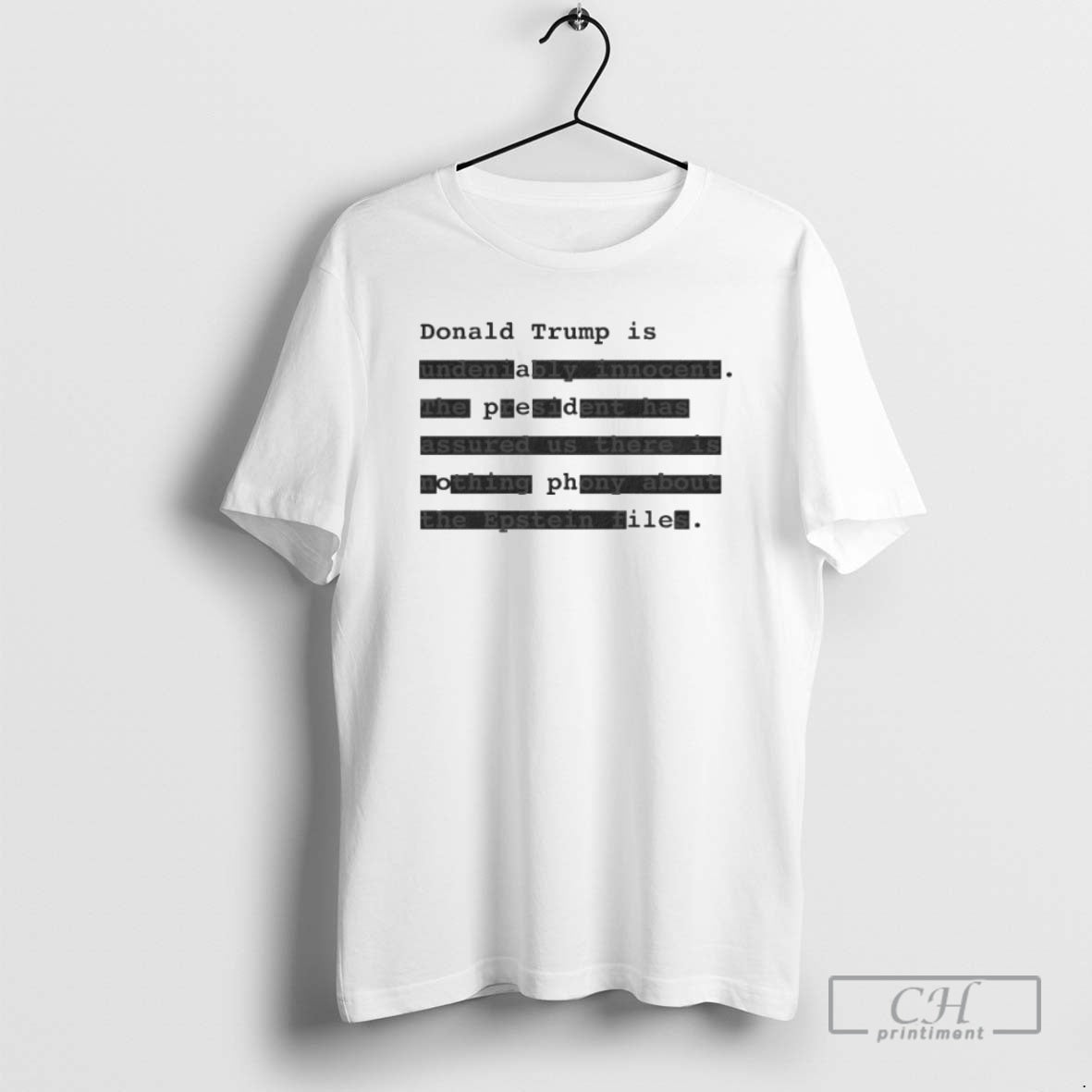 Premium Donald Trump Is Undeniably Innocent The President Has Assured Us These Is Nothing Phony T-Shirts, Hoodie, Sweatshirt