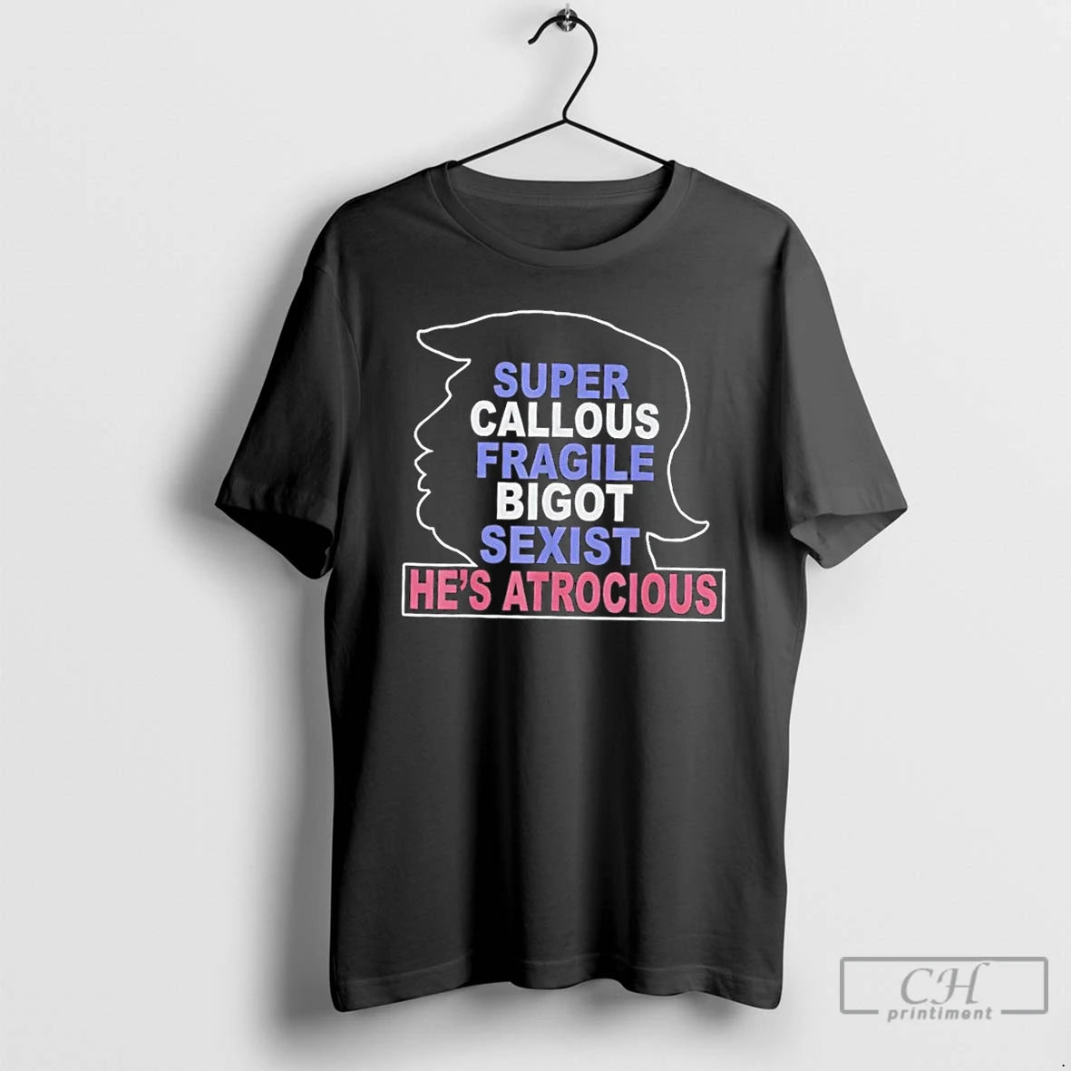 Premium Donald Trump Super Callous Fragile Bigot Sexist Hes Atrocious T-Shirts, Hoodie, Sweatshirt | WearSparks.com