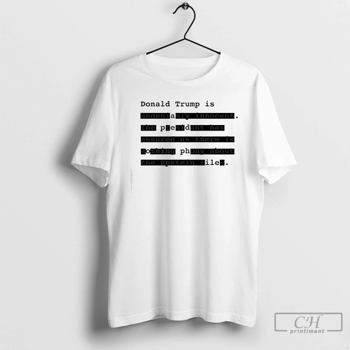 Premium Donald Trump Is Undeniably Innocent The President Has Assured Us There Is Nothing Phony T-Shirts, Hoodie, Sweatshirt