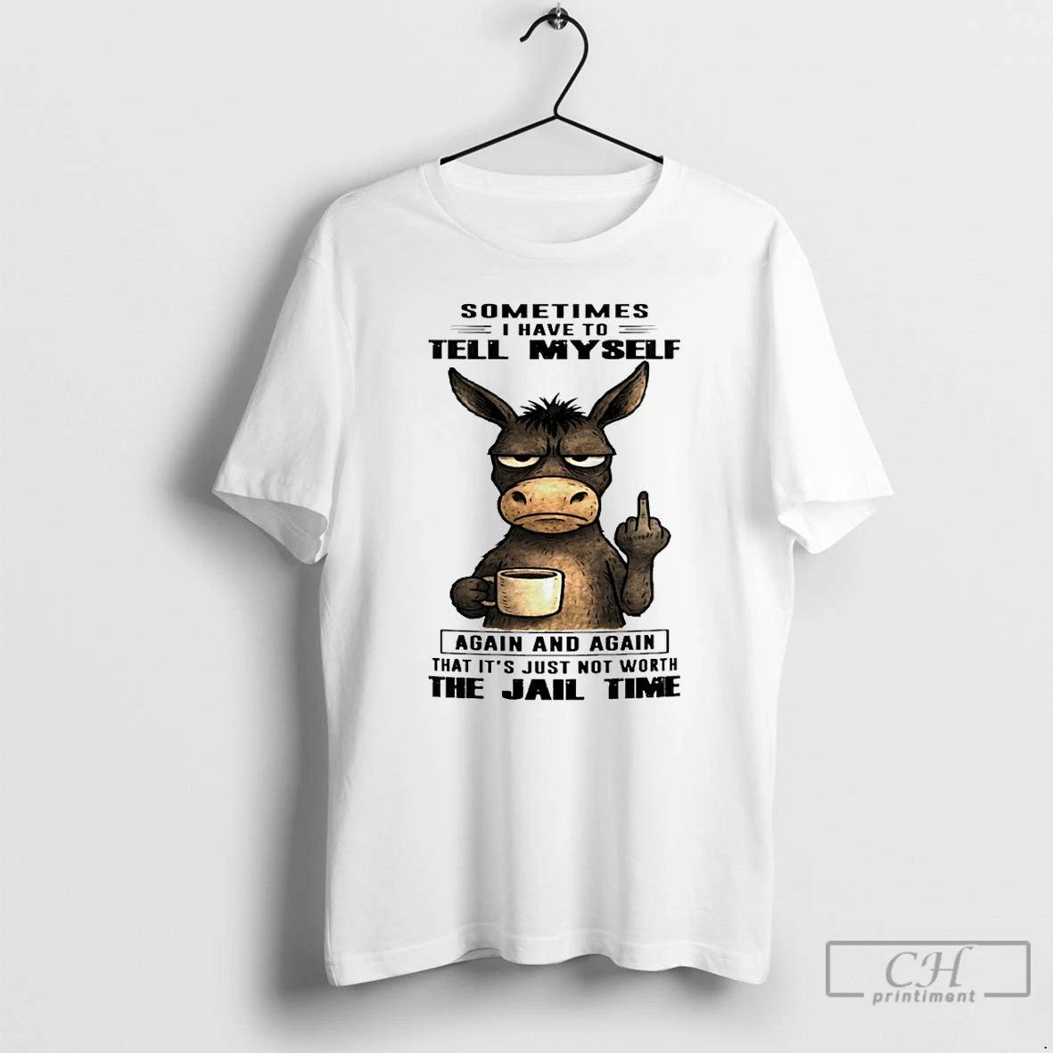 Premium Donkey Sometimes I Have To Tell Myself Again And Again That Its Just Not T-Shirts, Hoodie, Sweatshirt