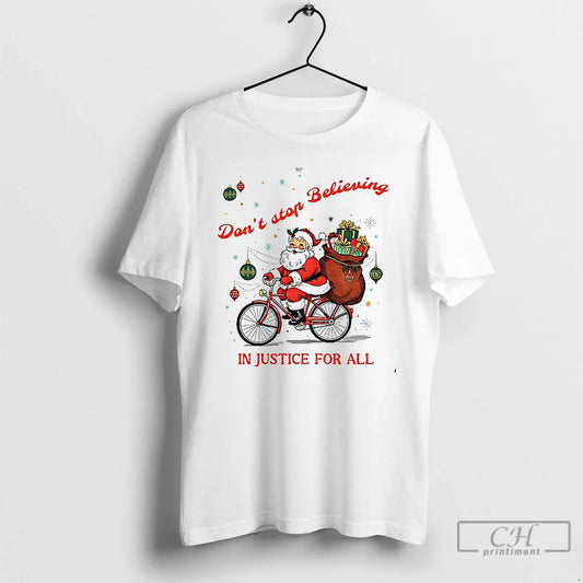 Premium Dont Stop Believing In Justice For All Santa Christmas 2025 T-Shirts, Hoodie, Sweatshirt | WearSparks.com