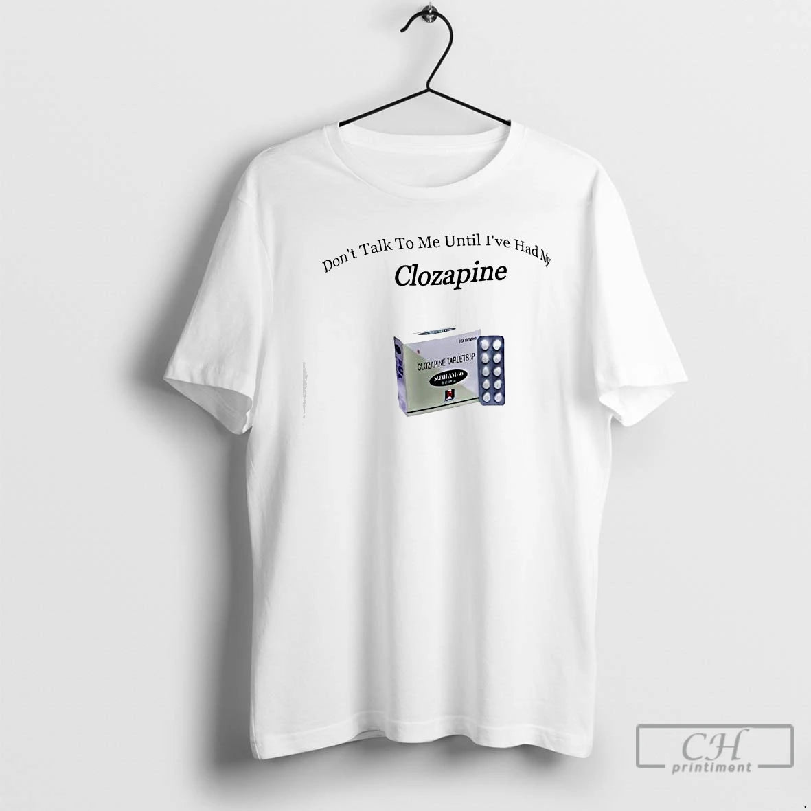 Premium Dont Talk To Me Until Ive Had My Clozapine T-Shirts, Hoodie, Sweatshirt | WearSparks.com