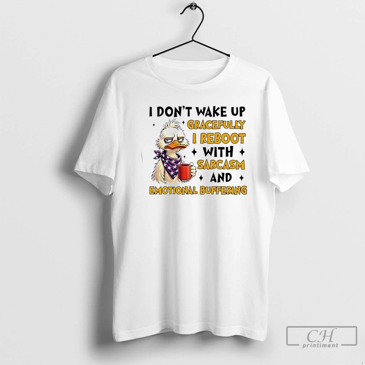 Premium Duck I Dont Wake Up Gracefully I Reboot With Sarcasm And Emotional Buffering T-Shirts, Hoodie, Sweatshirt