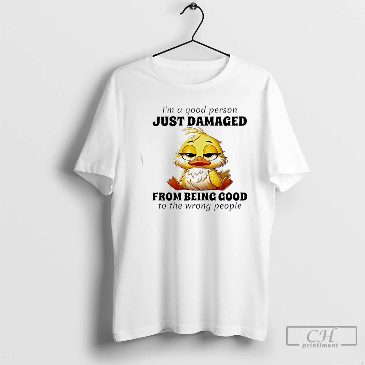 Premium Duck Im A Good Person Just Damaged From Being Good To The Wrong People T-Shirts, Hoodie, Sweatshirt | WearSparks.com