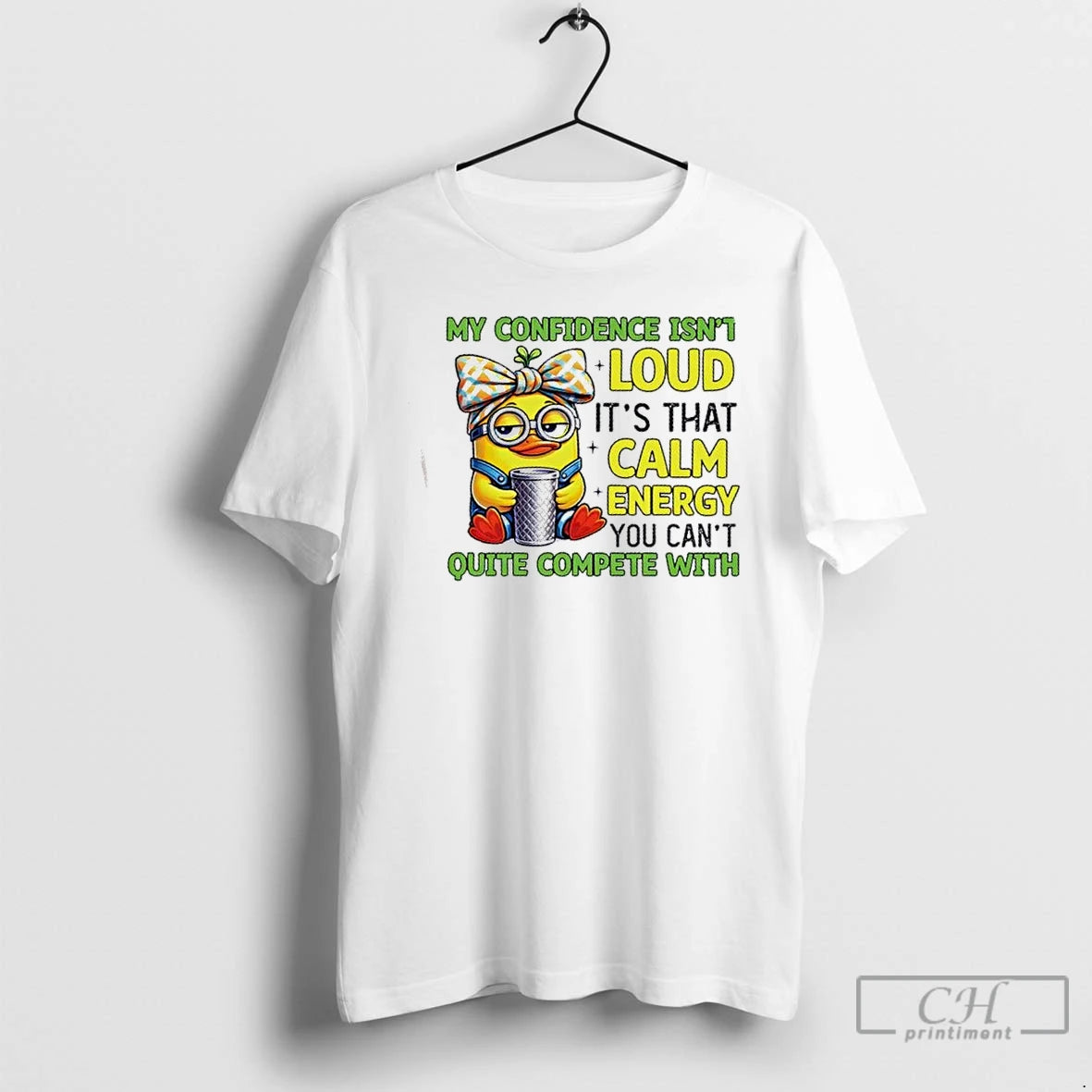 Premium Duck My Confidence Isnt Loud Its That Calm Energy You Cant Quite Compete With T-Shirts, Hoodie, Sweatshirt