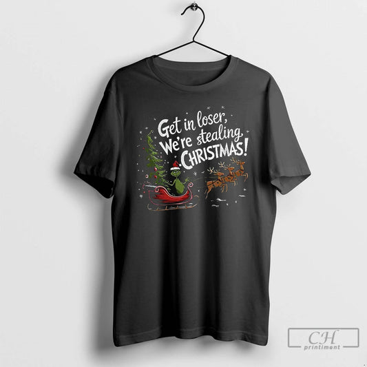 Premium Get In Loser Were Stealing Merry Christmas T-Shirts, Hoodie, Sweatshirt | WearSparks.com
