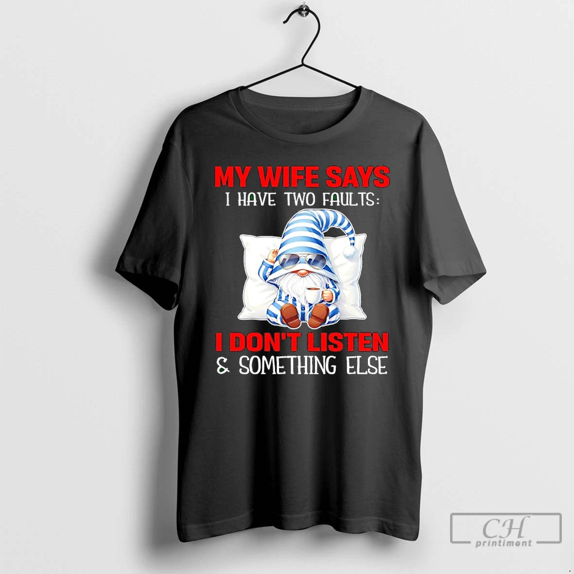 Premium Gnome My Wife Says I Have Two Faults I Dont Listen And Something Else T-Shirts, Hoodie, Sweatshirt | WearSparks.com