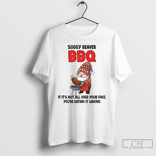 Premium Gnome Soggy Beaver Bbq If Its Not All Over Your Face Youre Eating It T-Shirts, Hoodie, Sweatshirt | WearSparks.com