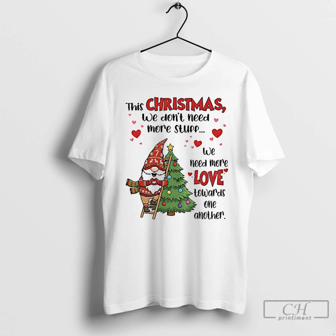 Premium Gnome This Christmas We Dont Need More Stuff We Need More Love Towards One T-Shirts, Hoodie, Sweatshirt