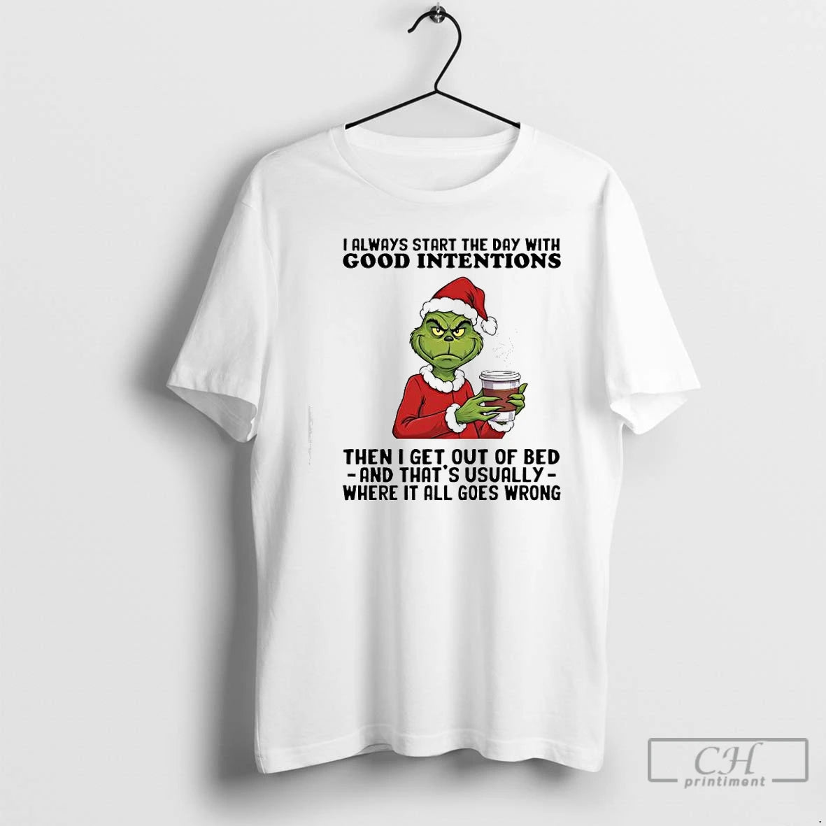 Premium Grinch Always Start The Day With Good Intentions Then I Get Out Of Bed T-Shirts, Hoodie, Sweatshirt | WearSparks.com
