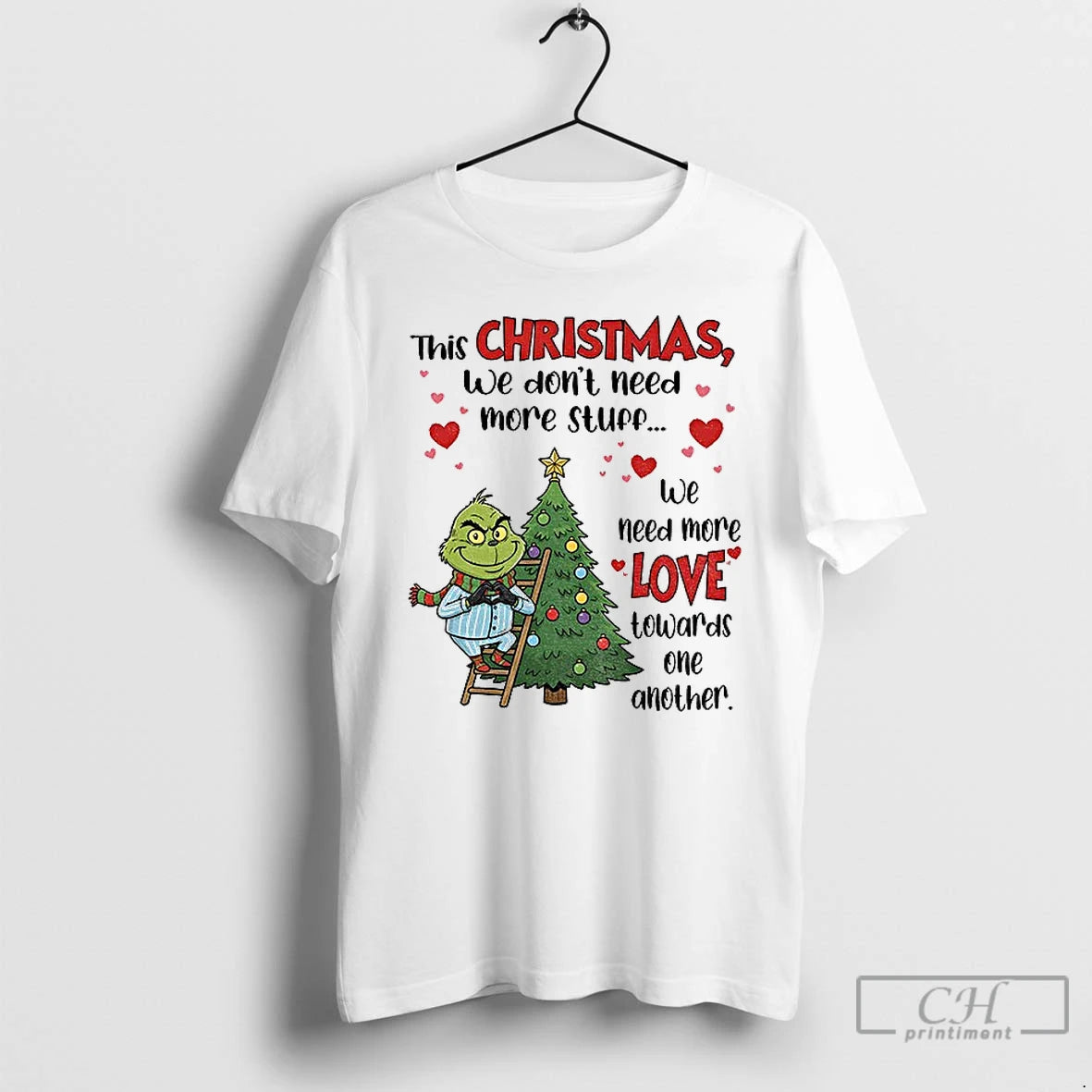 Premium Grinch This Christmas We Dont Need More Stuff We Need More Love Towards One T-Shirts, Hoodie, Sweatshirt