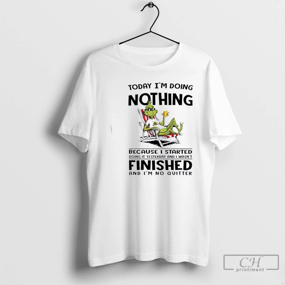 Premium Grinch Today Im Doing Nothing Because I Started Doing It Yesterday And I Wasnt T-Shirts, Hoodie, Sweatshirt
