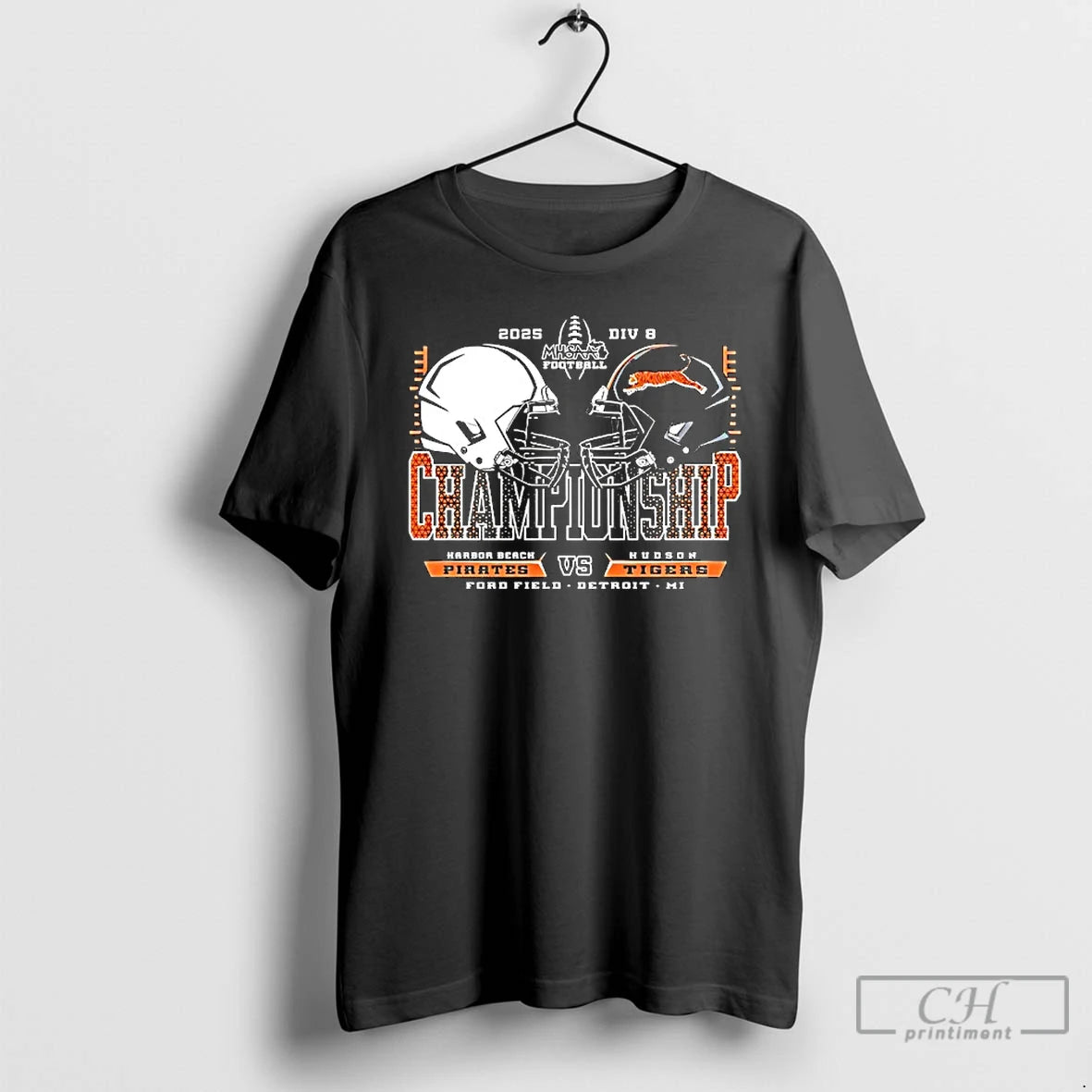 Premium Harbor Beach Pirates Vs Hudson Tigers 2025 Championship Ford Field Detroit Mi T Shirts Hoodie, Sweatshirt