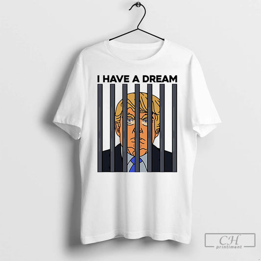 Premium I Have A Dream Trump Detention T-Shirts, Hoodie, Sweatshirt | WearSparks.com