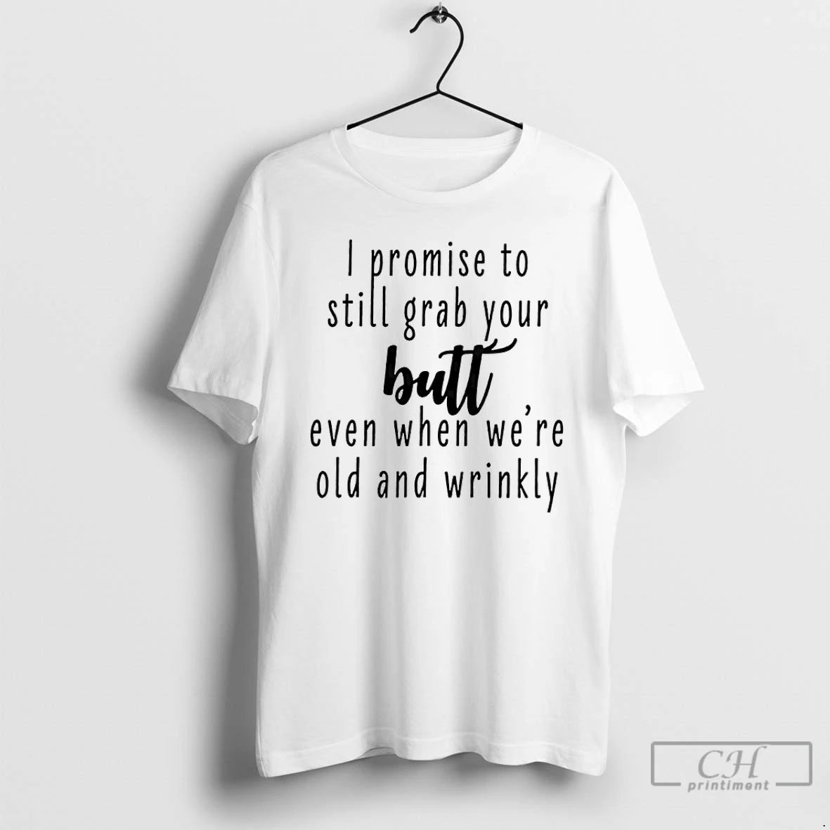 Premium I Promise To Still Grab Your Butt Even When Were Old And Wrinkly T-Shirts, Hoodie, Sweatshirt | WearSparks.com
