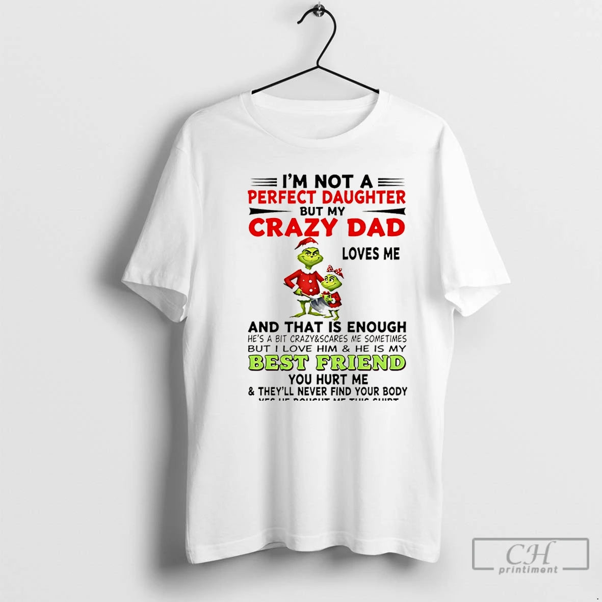 Premium Im Not A Perfect Daughter But My Crazy Dad Loves Me Grinch Christmas T-Shirts, Hoodie, Sweatshirt | WearSparks.com