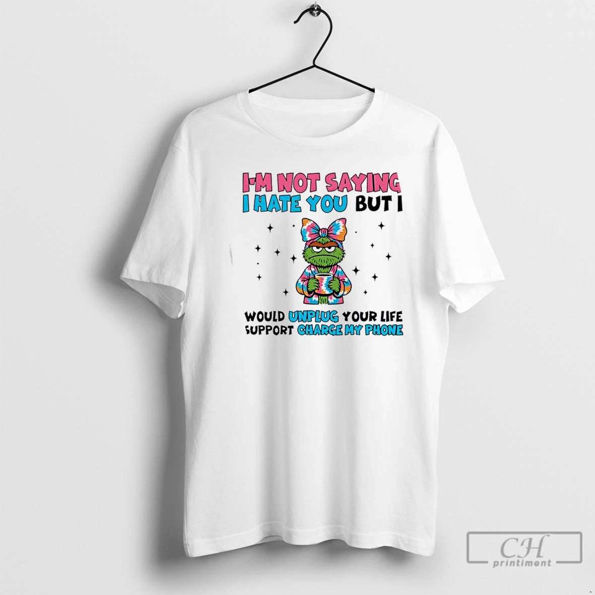 Premium Im Not Saying I Hate You But Id Unplug Your Life Support To Charge T-Shirts, Hoodie, Sweatshirt | WearSparks.com