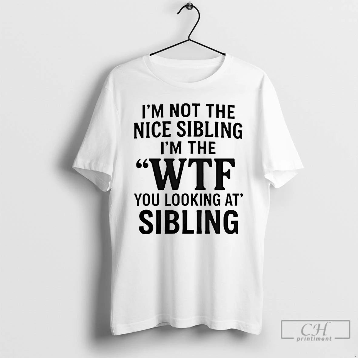 Premium Im Not The Nice Sibling Im The Wtf You Looking At Sibling T Shirts Hoodie, Sweatshirt | WearSparks.com
