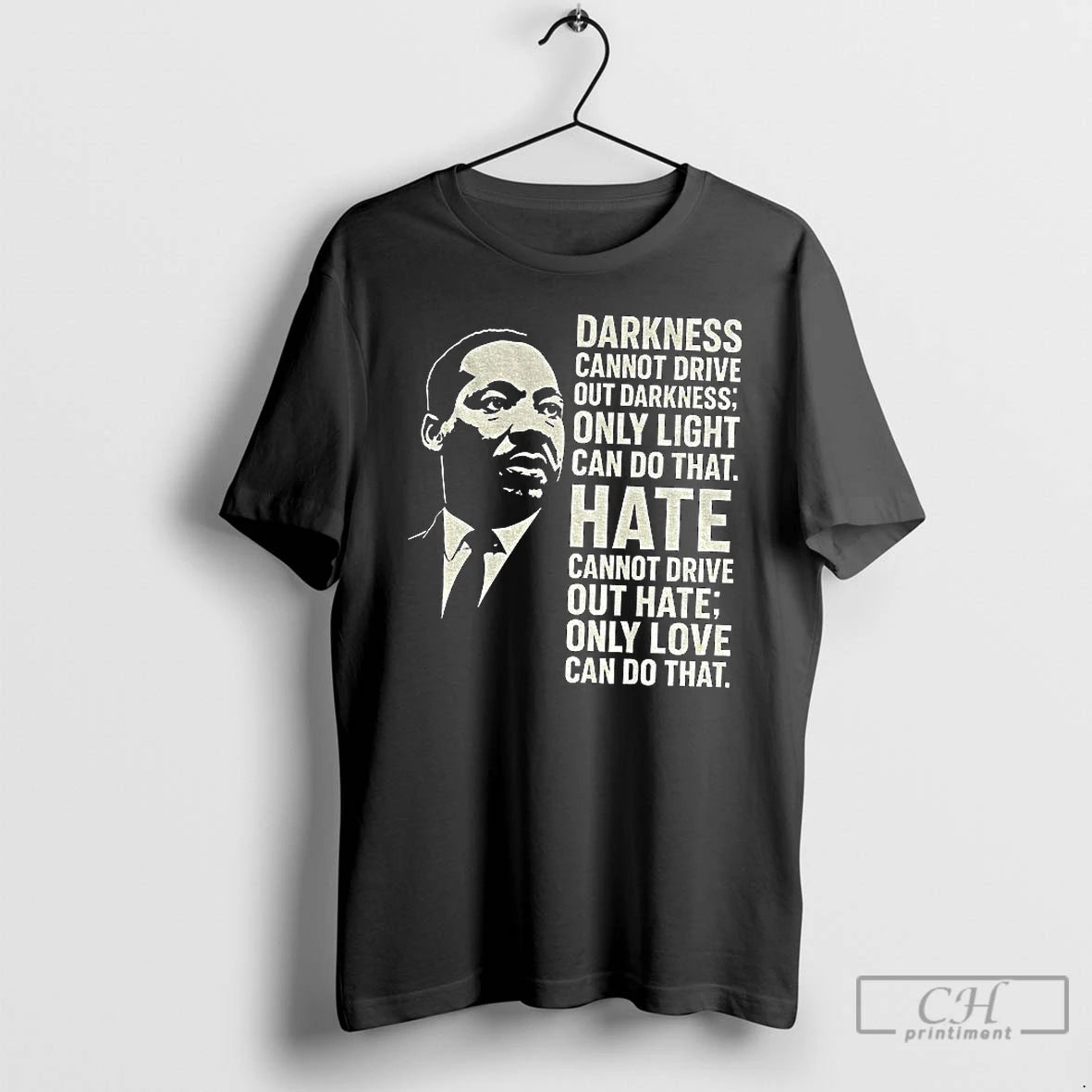 Premium Martin Luther King Day Quote Darkness Cannot Drive Out Darkness Only Light Can Do T-Shirts, Hoodie, Sweatshirt