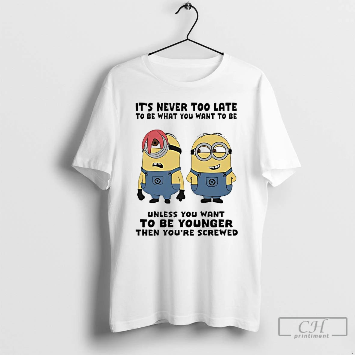 Premium Minion Its Never Too Late To Be What You Want To Be Unless You T-Shirts, Hoodie, Sweatshirt | WearSparks.com