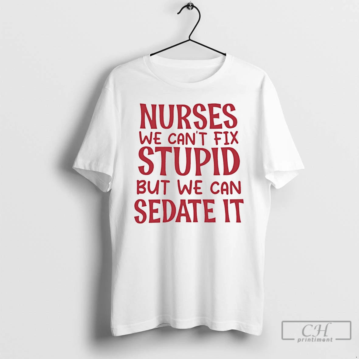 Premium Nurses We Cant Fix Stupid But We Can Sedate It T-Shirts, Hoodie, Sweatshirt | WearSparks.com