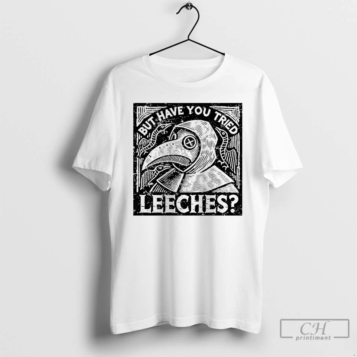 Premium Plague Doctor But Have You Tried Leeches T-Shirts, Hoodie, Sweatshirt | WearSparks.com