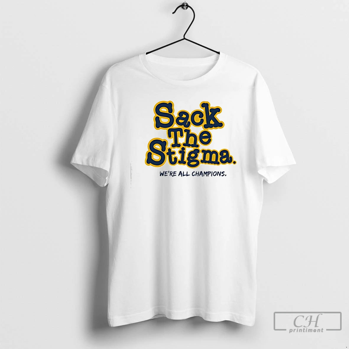 Premium Sack The Stigma Were All Champions T-Shirts, Hoodie, Sweatshirt | WearSparks.com