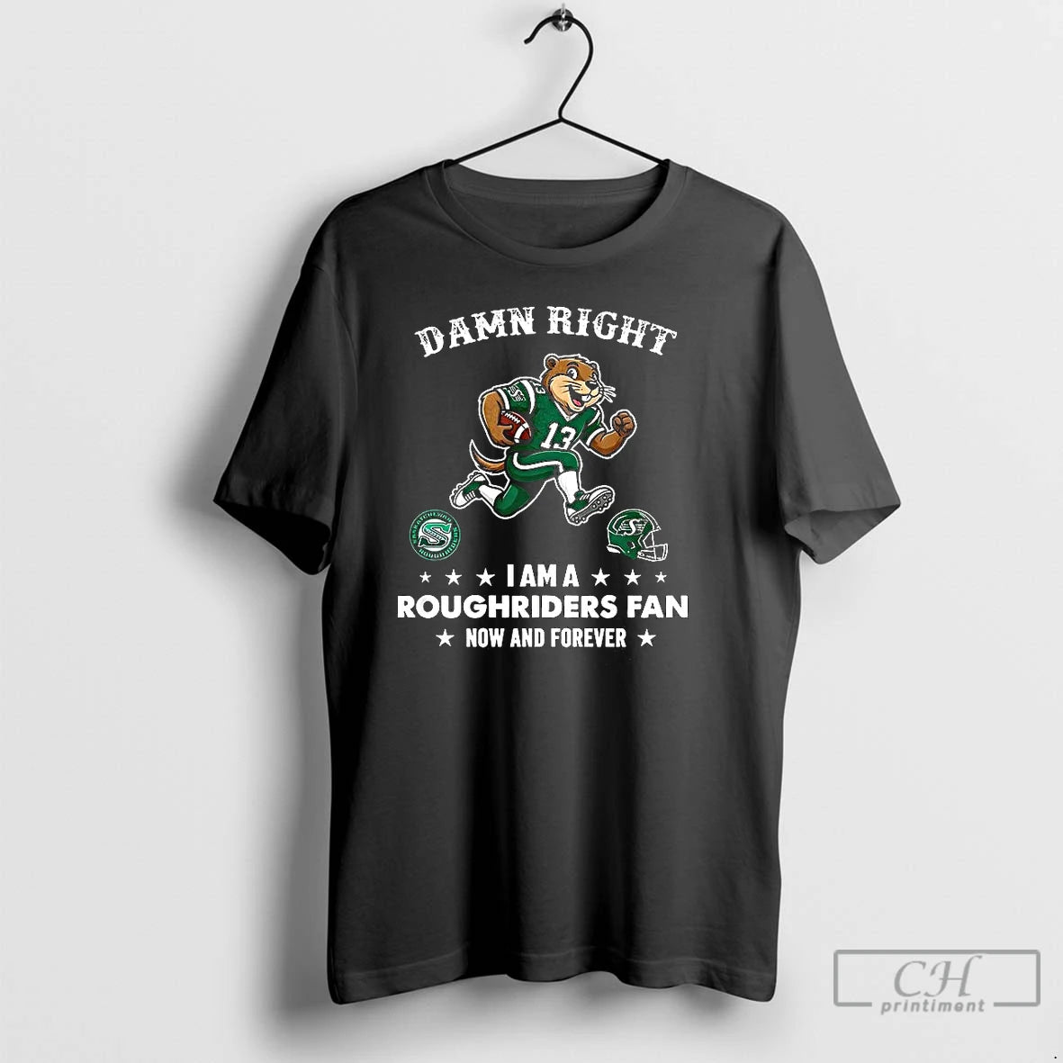 Premium Saskatchewan Roughriders Damn Right I Am A Roughriders Fan Now And Forever Mascot T-Shirts, Hoodie, Sweatshirt